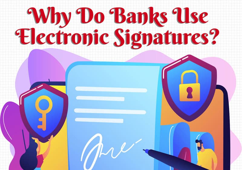 Why Do Banks Use Electronic Signatures? [infographic]