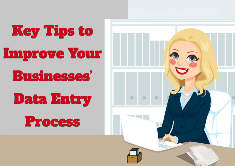 Key Tips to Improve Your Businesses’ Data Entry Process [Infographic]