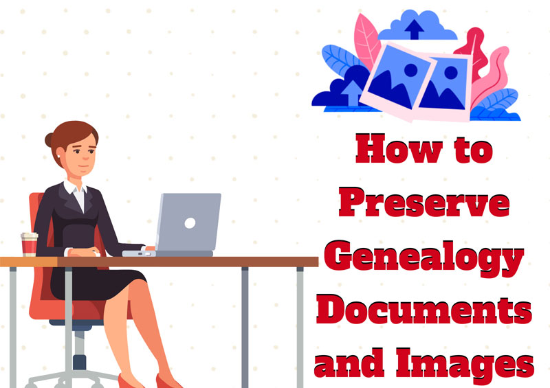 How to Preserve Genealogy Documents and Images
