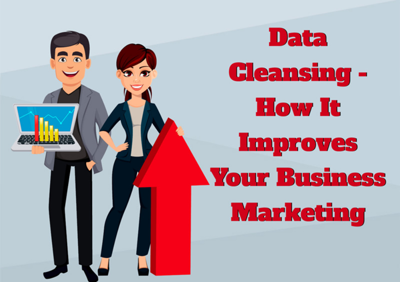 Data Cleansing - How It Improves Your Business Marketing