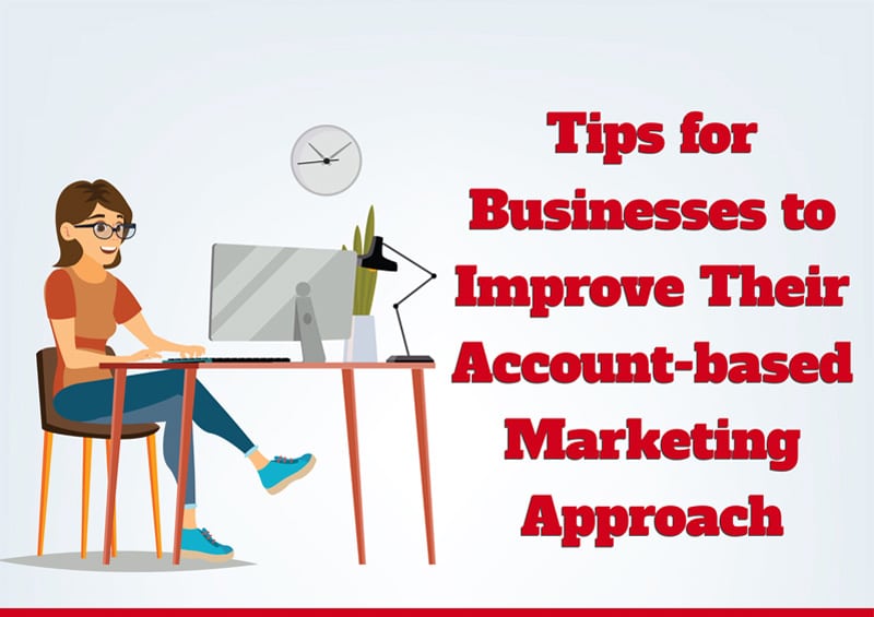 Tips for Businesses to Improve their Account-based Marketing Approach