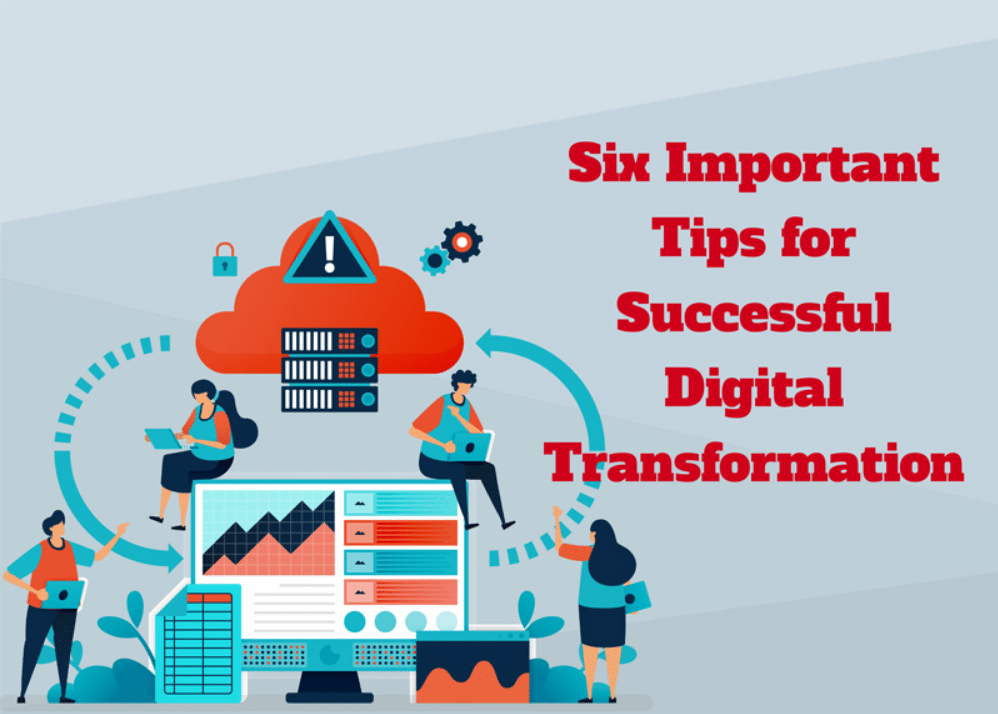 Six Important Tips for Successful Digital Transformation