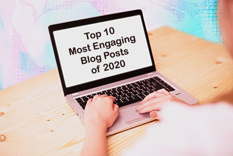 Our Top 10 Most Engaging Blog Posts of 2020