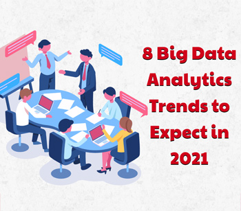 8 Big Data Analytics Trends to Expect in 2021 [INFOGRAPHICS]