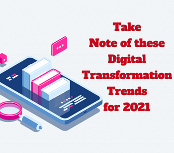 Take Note of these Digital Transformation Trends for 2021 [INFOGRAPHICS]