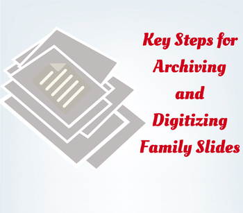 Key Steps For Archiving And Digitizing Family Slides [INFOGRAPHICS]