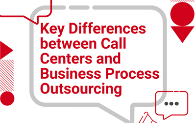 Key Differences between Call Centers and Business Process Outsourcing