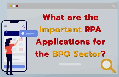 The Important RPA Applications for the BPO Sector