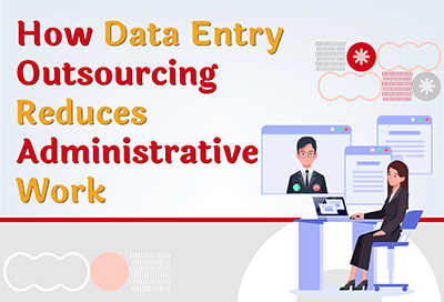 How Data Entry Outsourcing Reduces Administrative Work