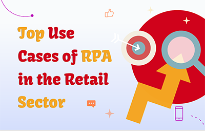 Top Use Cases of RPA in the Retail Sector