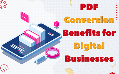 PDF Conversion Benefits for Digital Businesses