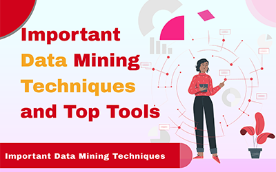 Important Data Mining Techniques and Top Tools