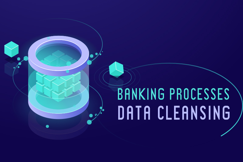Improve Banking Processes with Data Cleansing