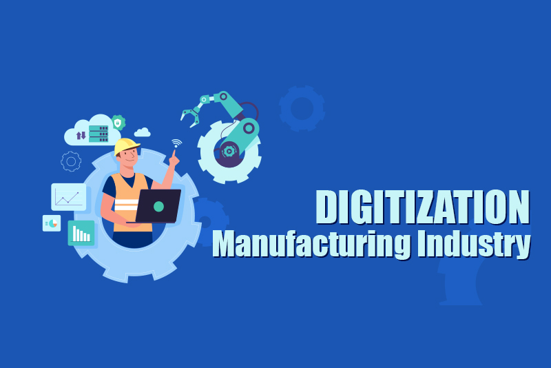 Digitization for the Manufacturing Industry