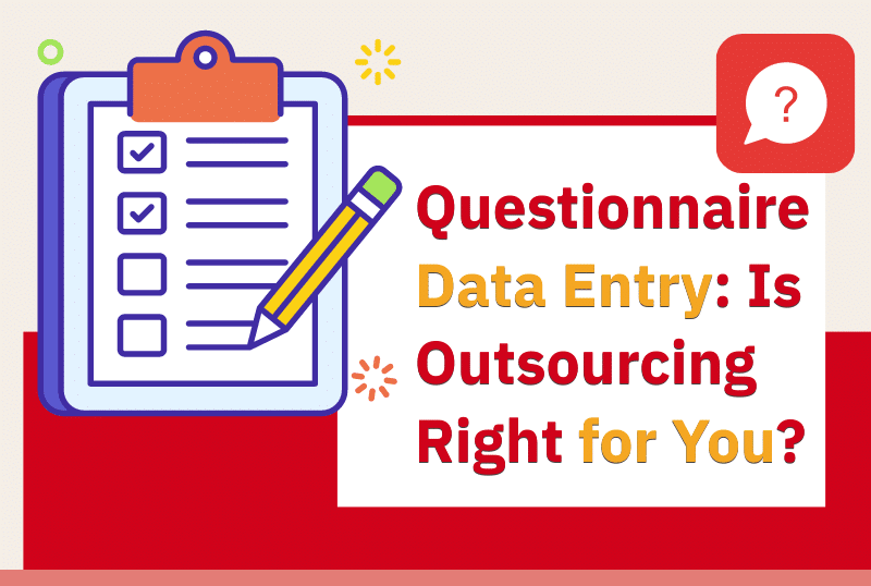 Why Should You Outsource Questionnaire Data Entry?